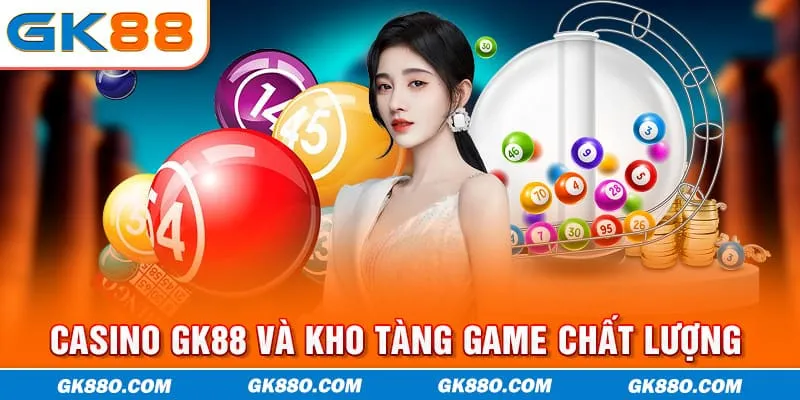 Casino GK88 và kho tàng game chất lượng 
