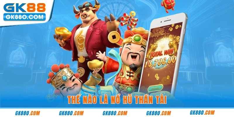 Thế nào là nổ hũ thần tài